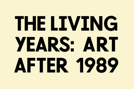 The Living Years: Art after 1989